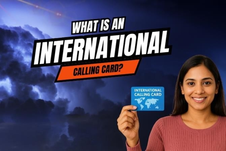 What is an International Calling Card (2)