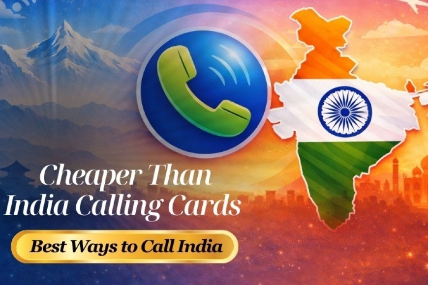 Cheaper Than India Calling Cards – Best Ways to Call India